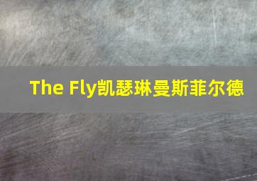 The Fly凯瑟琳曼斯菲尔德